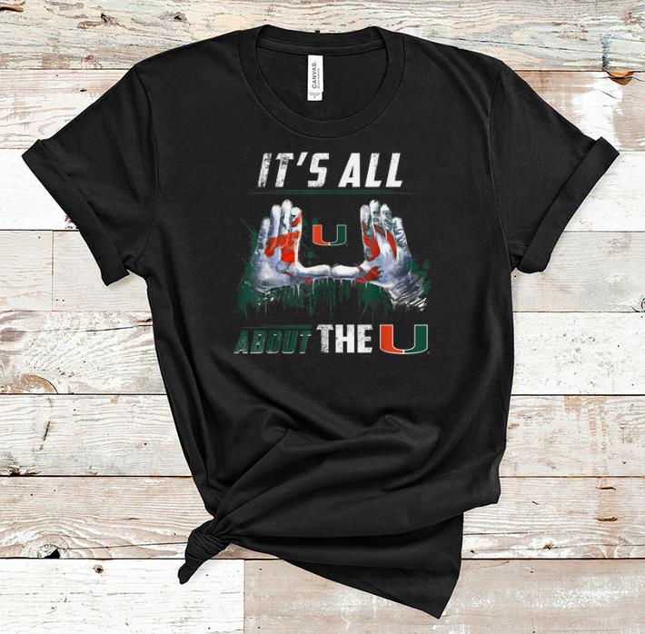 Top Miami Hurricanes All About The U shirt 1 - Top Miami Hurricanes All About The U shirt