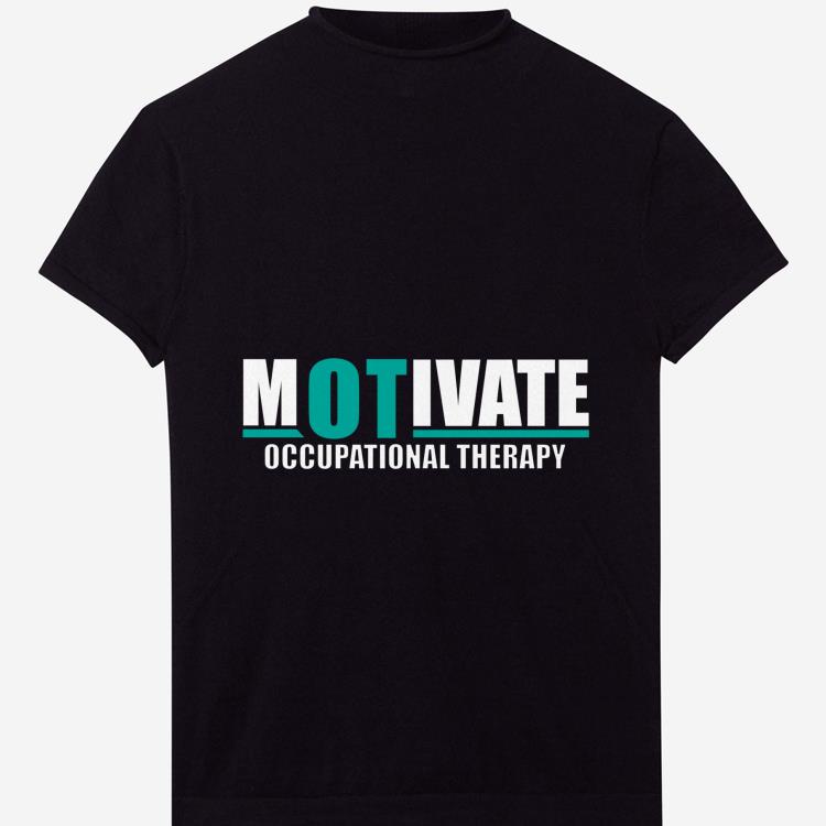 Top Motivate Occupational Therapy shirt 1 - Top Motivate Occupational Therapy shirt