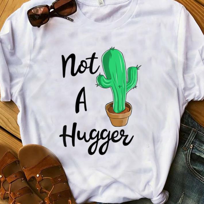 Top Not A Hugger Cactus shirt 1 - Top Not A Hugger Cactus shirt