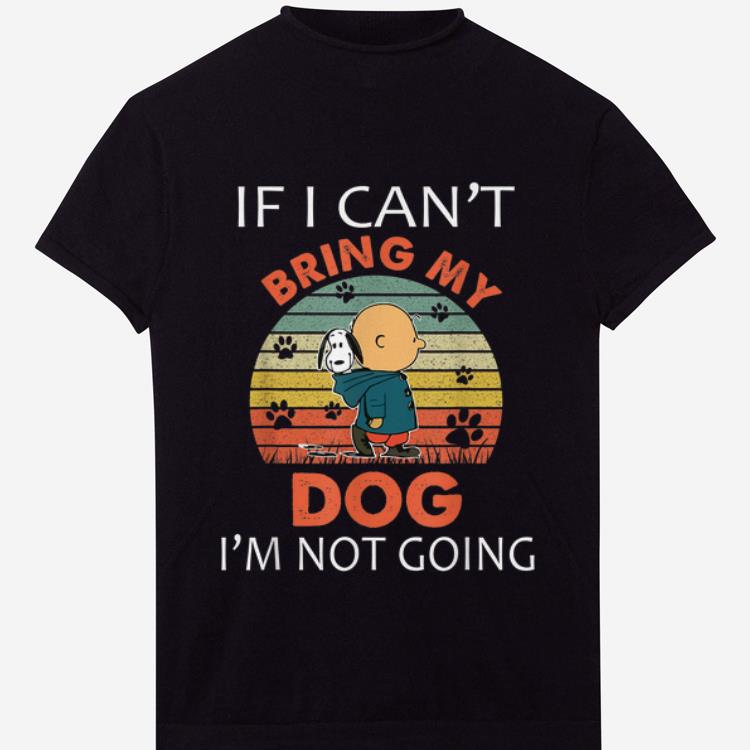Top Vintage If I Can t Bring My Dog I m Not Going Snoopy And Charlie Brown shirt 1 - Top Vintage If I Can't Bring My Dog I'm Not Going Snoopy And Charlie Brown shirt