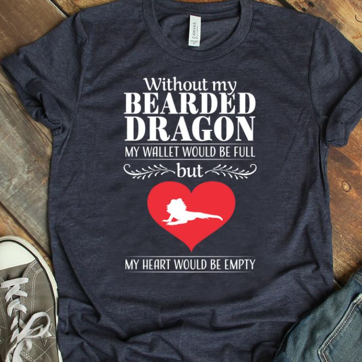 Top Without My Bearded Dragon My Wallet Would Be Full But My Heart Would Be Empty Lizard shirt 1 - Top Without My Bearded Dragon My Wallet Would Be Full But My Heart Would Be Empty Lizard shirt