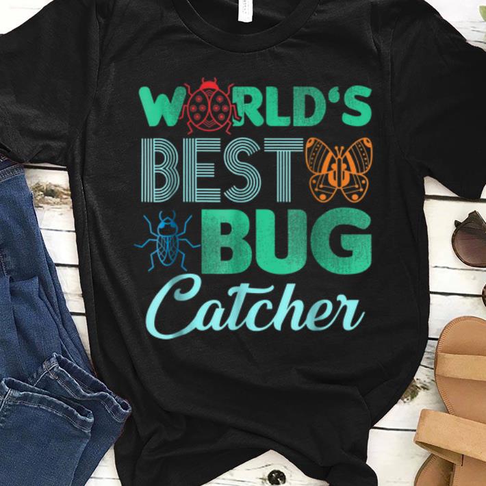 Top World s Best Bug Catcher shirt 1 - Top World's Best Bug Catcher shirt