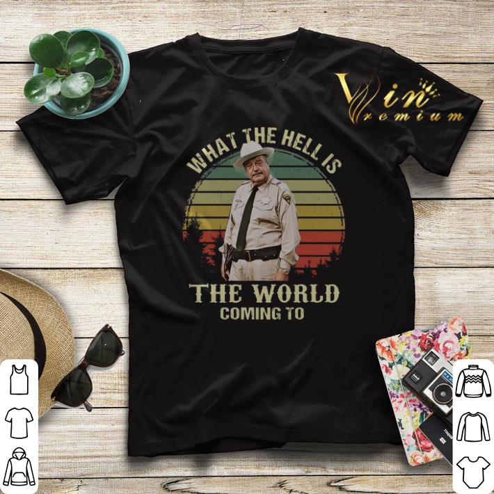 Vintage Buford T Justice What the hell is the world coming to shirt 4 - Vintage Buford T. Justice What the hell is the world coming to shirt