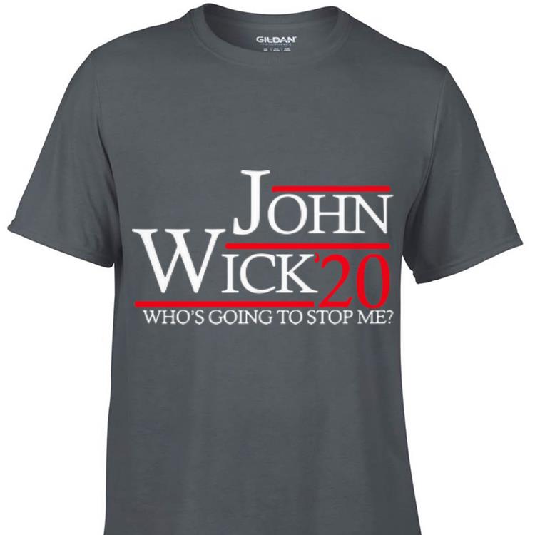 Awesome 20 Who s Going To Stop Me John Wick shirt 1 - Awesome 20 Who's Going To Stop Me John Wick shirt