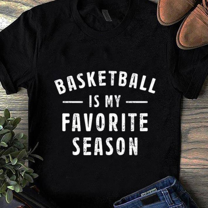 Awesome Basketball Is My Favorite Season shirt 1 - Awesome Basketball Is My Favorite Season shirt