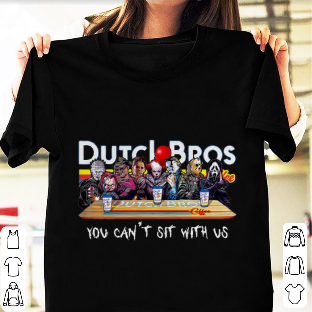 Awesome Horror Movie Characters Dutch Bros Coffee You Can t Sit With Us shirt 1 - Awesome Horror Movie Characters Dutch Bros Coffee You Can't Sit With Us shirt