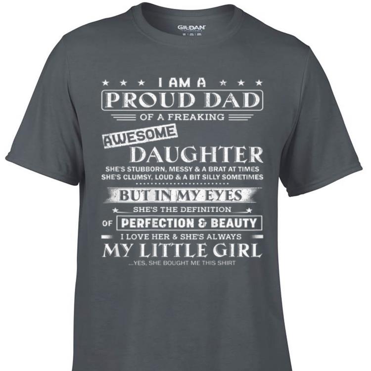 Awesome I Am A Proud Dad Of Freaking Awesome Daughter But In My Eyes She s The Definition Of Perfection And Beauty shirt 1 - Awesome I Am A Proud Dad Of Freaking Awesome Daughter But In My Eyes She's The Definition Of Perfection And Beauty shirt