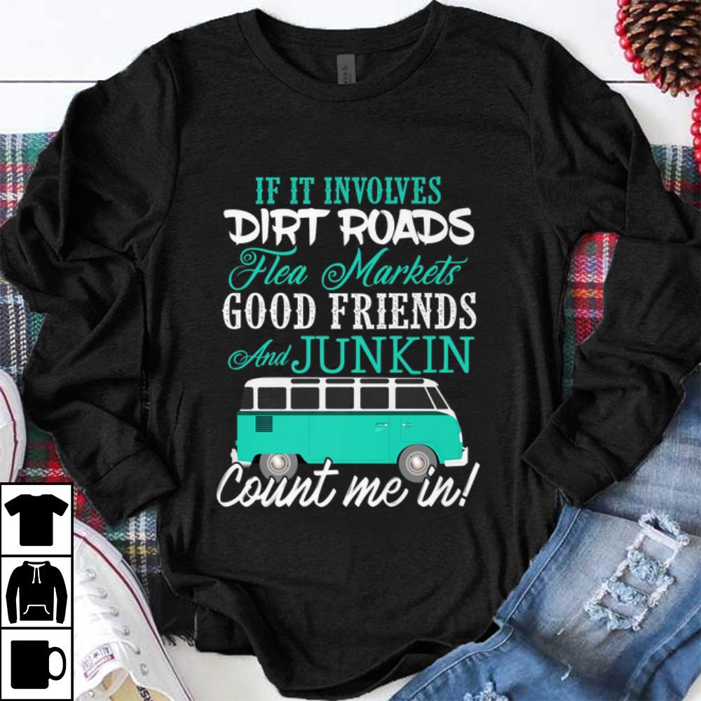 Awesome If It Involves Dirt Roads Flea Market Good Friends shirt 1 - Awesome If It Involves Dirt Roads Flea Market Good Friends shirt