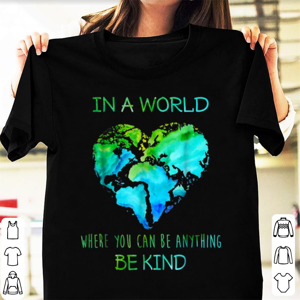 Awesome In A World Where You Can Be Anything Be Kind shirt 1 - Awesome In A World Where You Can Be Anything Be Kind shirt