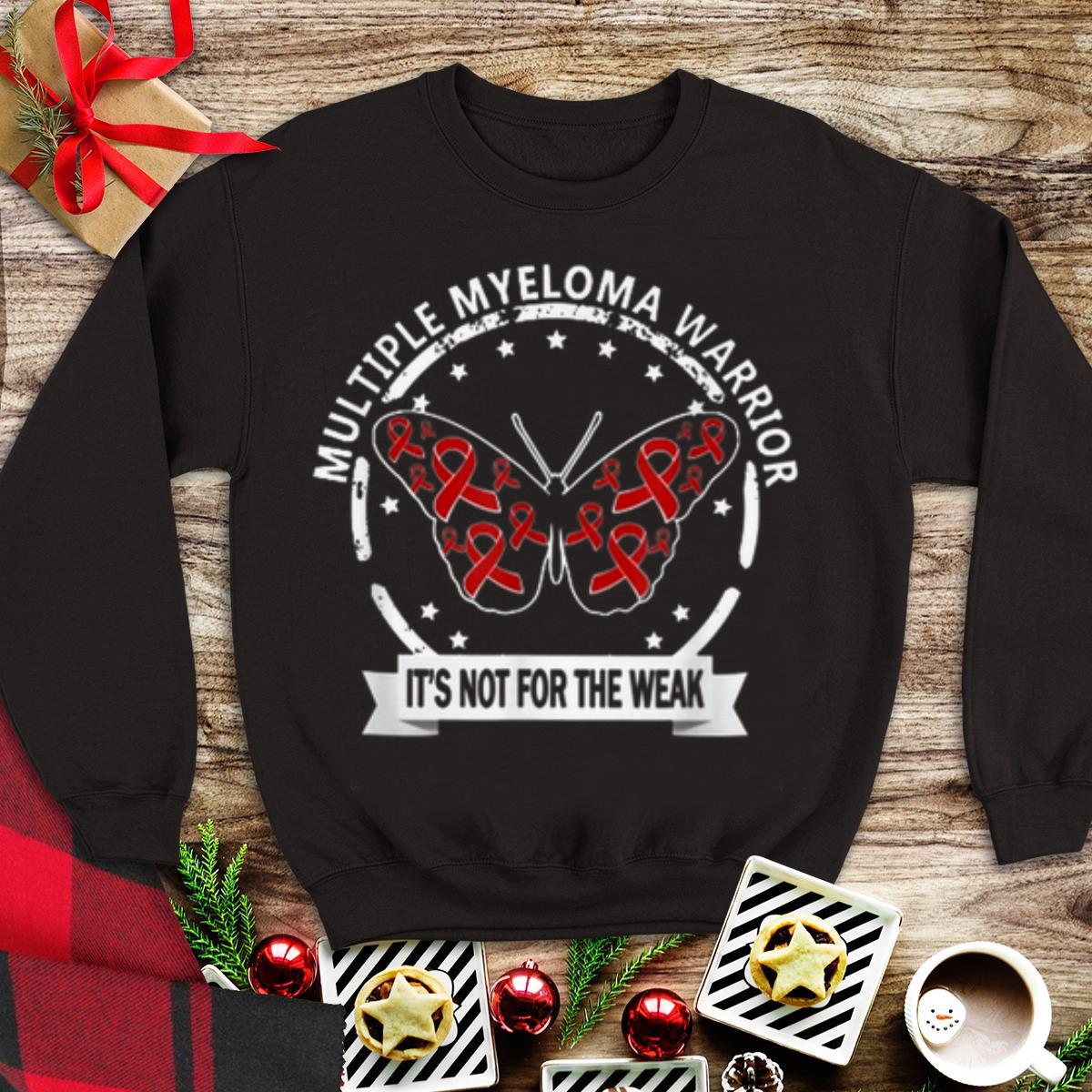 Awesome Multiple Myeloma Warrior It s Not For The Weak shirt 1 - Awesome Multiple Myeloma Warrior It's Not For The Weak shirt