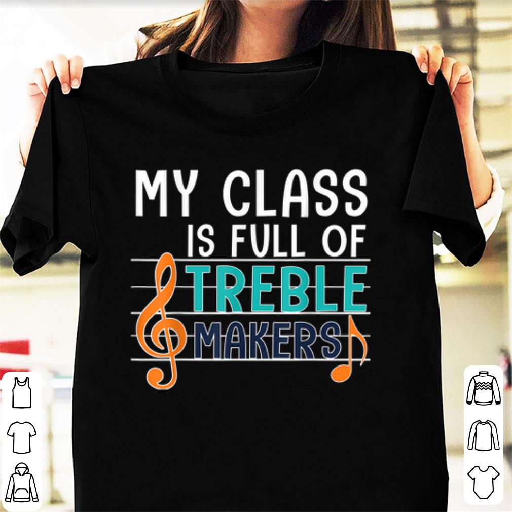 Awesome My Class is Full of Treble Makers shirt 1 1 - Awesome My Class is Full of Treble Makers shirt