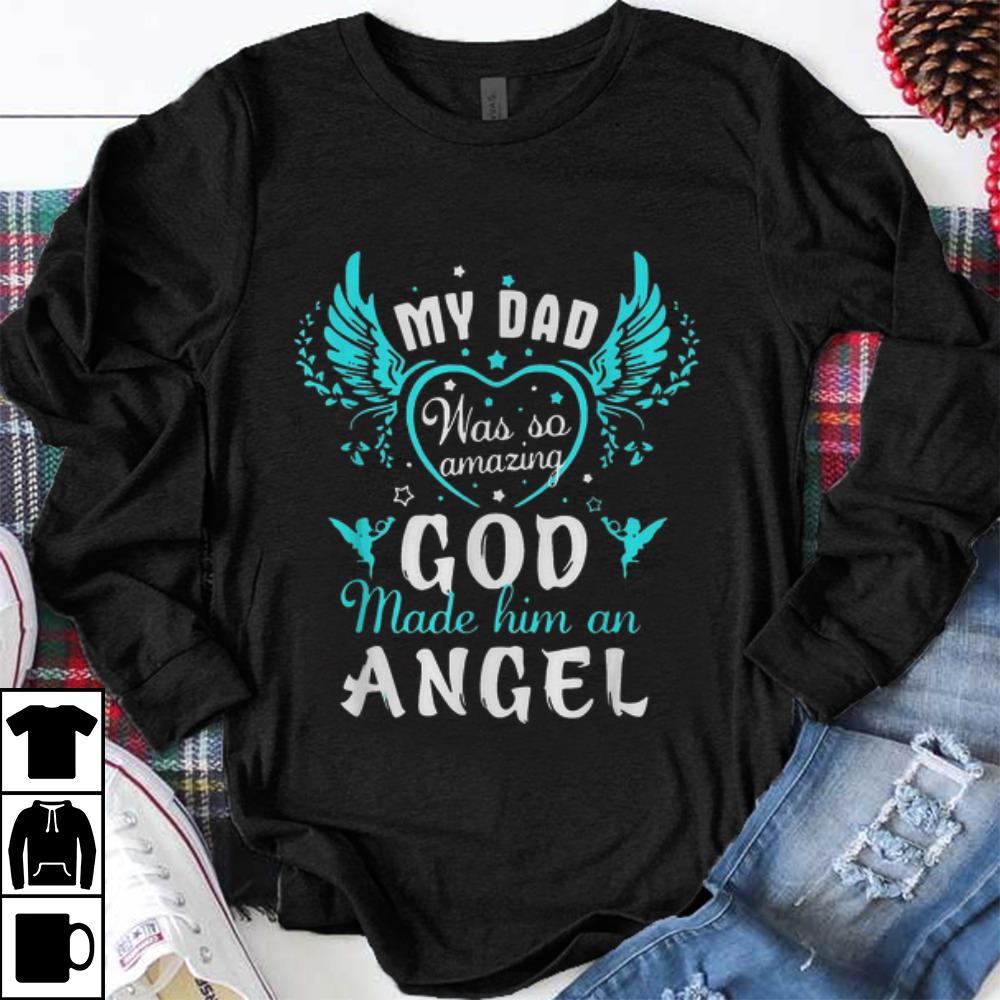 Awesome My Dad Was So Amazing God Made Him An Angel shirt 1 - Awesome My Dad Was So Amazing God Made Him An Angel shirt