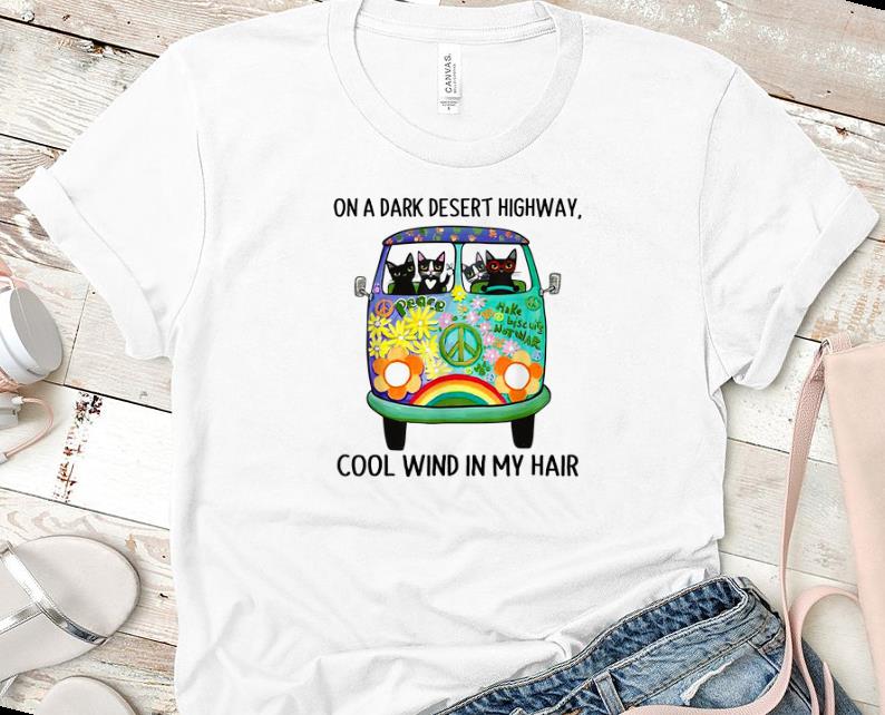 Awesome On Dark Highway A Desert Cat Cool Wind In My Hair shirts 1 - Awesome On Dark Highway A Desert Cat Cool Wind In My Hair shirts