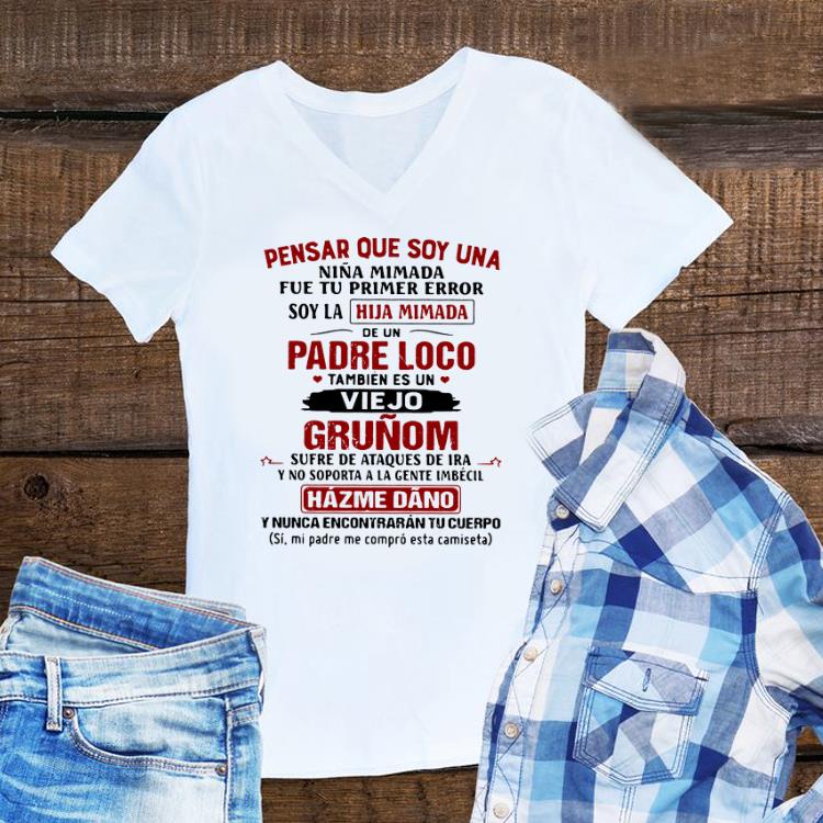 Awesome Pensar Que Soy Una Nina Mimada Fue Tu Primer Error Soy La Hija Mimada shirt 1 - Awesome Pensar Que Soy Una Nina Mimada Fue Tu Primer Error Soy La Hija Mimada shirt