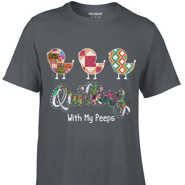 Awesome Quilting with my peeps shirt 1 - Awesome Quilting with my peeps shirt