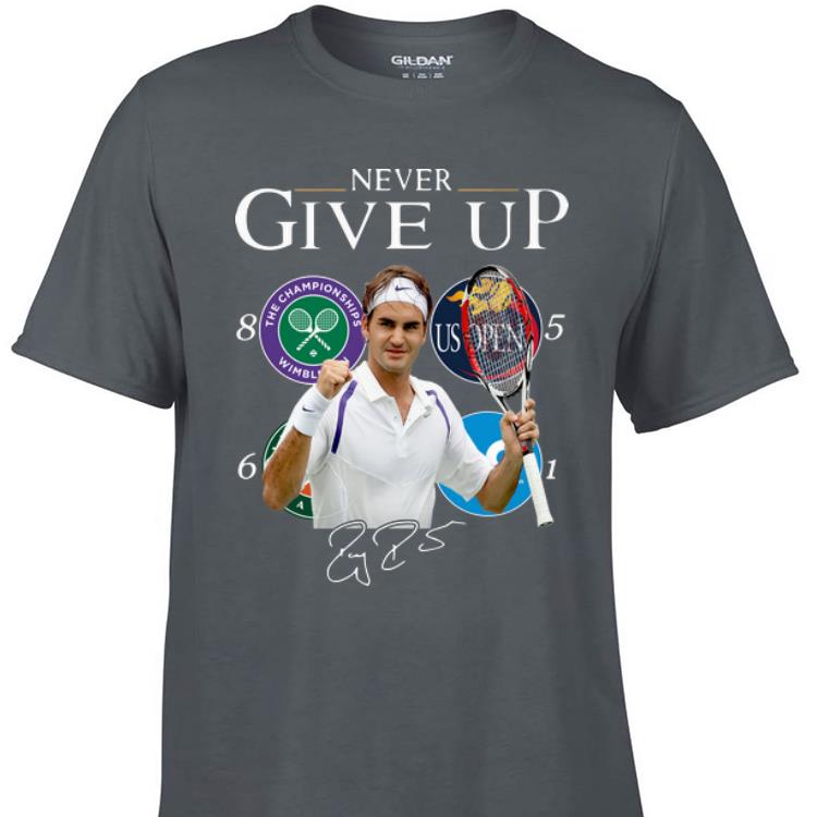 Awesome Roger Federer Champions Never Give Up shirt 1 - Awesome Roger Federer Champions Never Give Up shirt