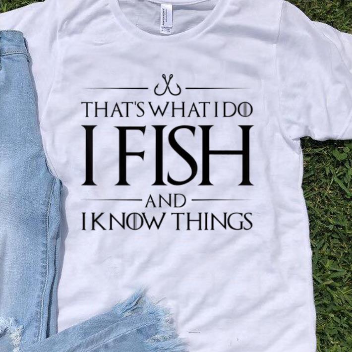 Awesome That s What I Do I Fish And I Know Things shirts 1 - Awesome That's What I Do I Fish And I Know Things shirts
