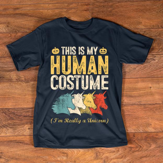 Awesome This Is My Human Costume I m Really A Unicorn Halloween Gift shirt 1 - Awesome This Is My Human Costume I'm Really A Unicorn Halloween Gift shirt