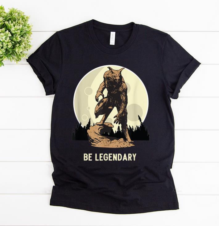 Awesome Werewolf Be Legendary Motivational shirt 1 - Awesome Werewolf Be Legendary Motivational shirt