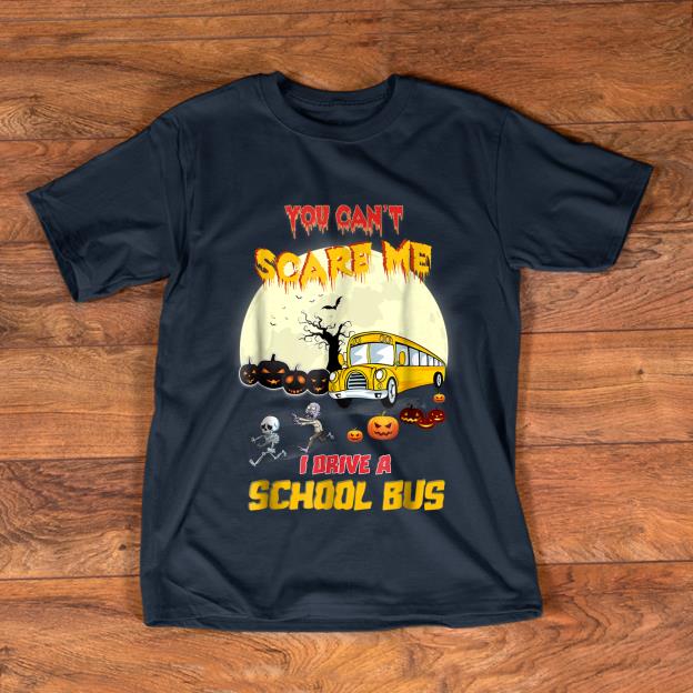 Awesome You Can t Scare Me I Drive School Bus Halloween shirt 1 - Awesome You Can't Scare Me I Drive School Bus Halloween shirt