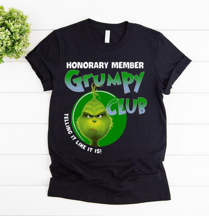 Hot Grinch Honorary Member Grumpy Club Telling It Like It Is shirt 1 - Hot Grinch Honorary Member Grumpy Club Telling It Like It Is! shirt
