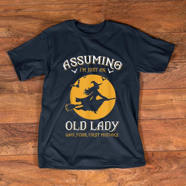 Hot Halloween Witch Assuming Im just an Old Lady Was Your First Mistake shirt 1 - Hot Halloween Witch Assuming Im just an Old Lady Was Your First Mistake shirt