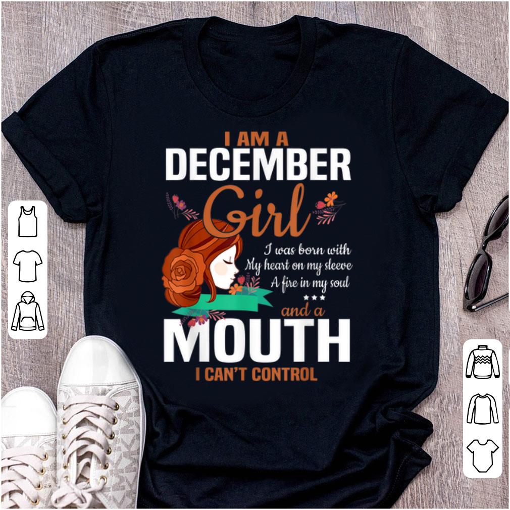 Hot I Am A December Girl I Was Born With My Heart On My Sleeve And A Mouth I Can t Control shirt 1 - Hot I Am A December Girl I Was Born With My Heart On My Sleeve And A Mouth I Can't Control shirt