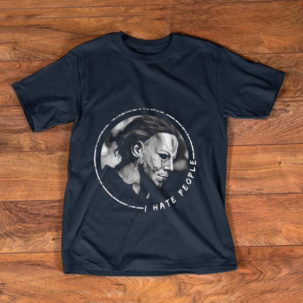 Hot I Hate People Michael Myers shirt 1 - Hot I Hate People Michael Myers shirt