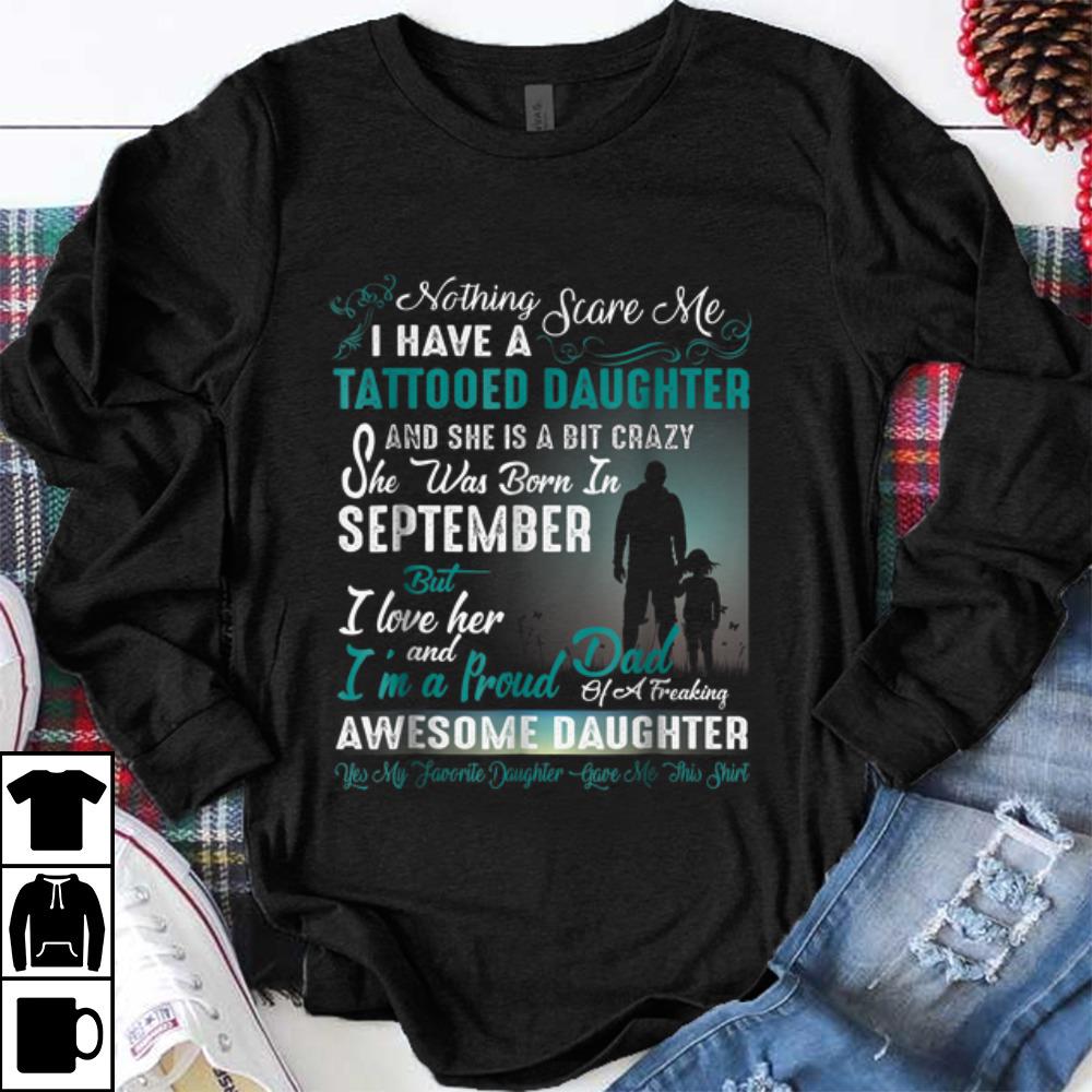 Hot I Have A Tattooed Daughter She Was Born In September Awesome Daughter shirt 1 1 - Hot I Have A Tattooed Daughter She Was Born In September Awesome Daughter shirt