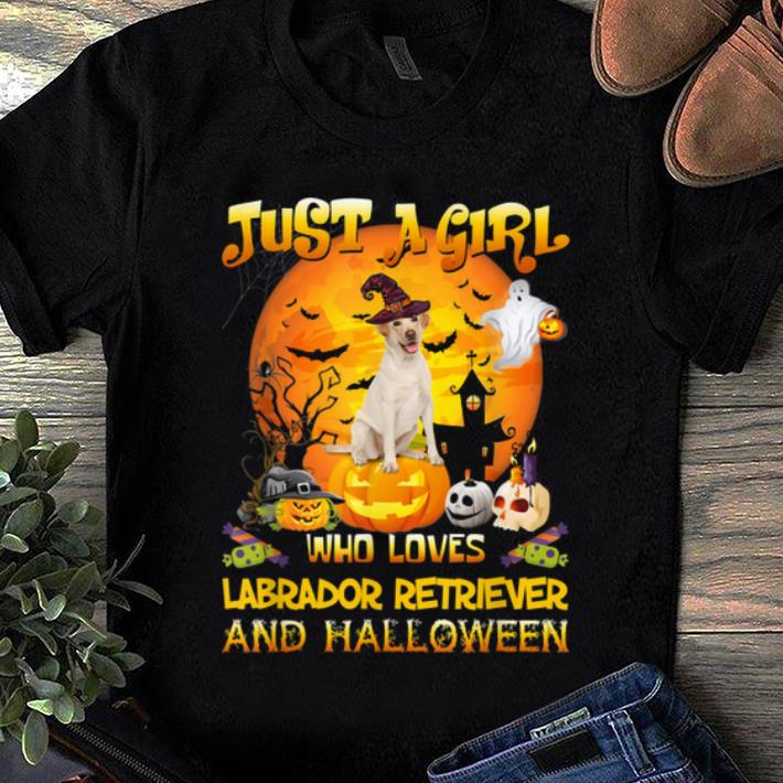 Hot Just A Girl Love Labrador Retriever Dog Halloween shirt 1 - Hot Just A Girl Love Labrador Retriever Dog Halloween shirt