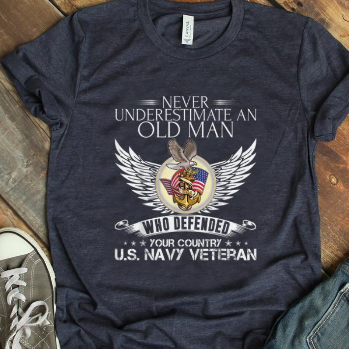 Hot Never Underestimate An Old Man US Navy Veteran Who Defended Your Country shirt 1 - Hot Never Underestimate An Old Man US Navy Veteran Who Defended Your Country shirt