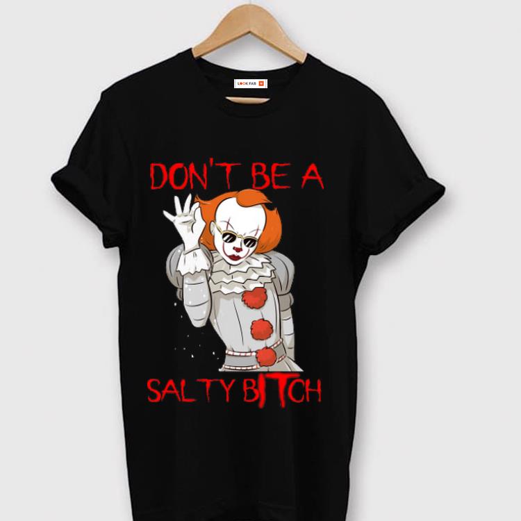 Hot Pennywise Don t Be A Salty Bitch Halloween shirt 1 - Hot Pennywise Don’t Be A Salty Bitch Halloween shirt