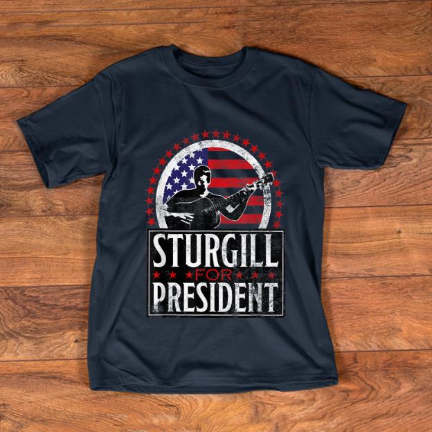 Hot Sturgill For President American Flag shirt 1 - Hot Sturgill For President American Flag shirt