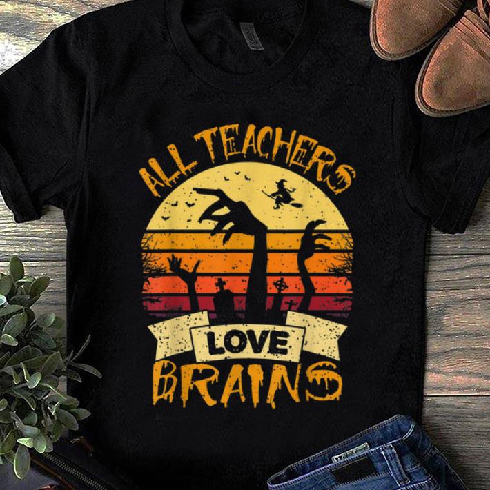 Hot Teacher All Teachers Love Brains Halloween shirt 1 - Hot Teacher All Teachers Love Brains Halloween shirt