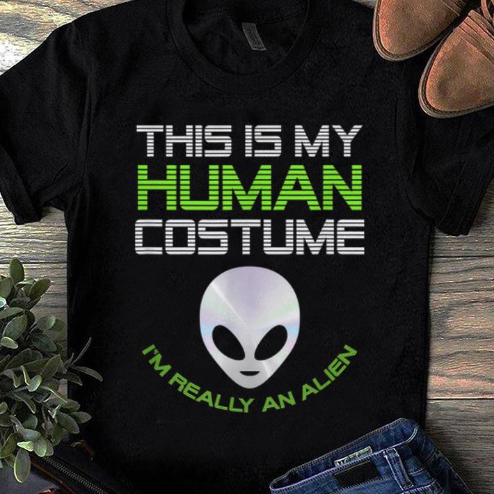 Hot This Is My Human Costume I m Really An Alien Funny Halloween shirt 1 - Hot This Is My Human Costume I'm Really An Alien Funny Halloween shirt