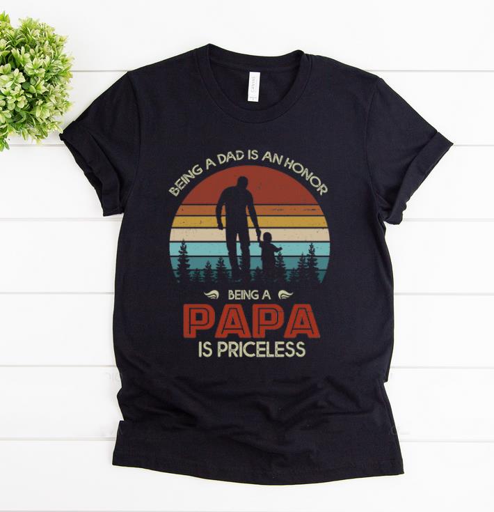 Hot Vintage Being A Dad Is An Honor Being A Papa Is Priceless shirt 1 - Hot Vintage Being A Dad Is An Honor Being A Papa Is Priceless shirt