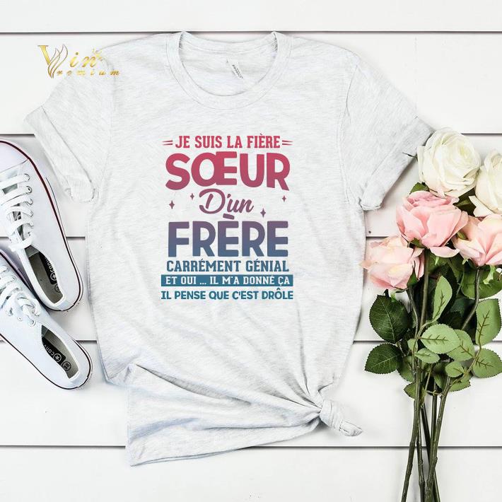 Je suis la fiere soeur d un frere carrement genial et oui il m a shirt sweater 4 - Je suis la fiere soeur d'un frere carrement genial et oui il m'a shirt sweater
