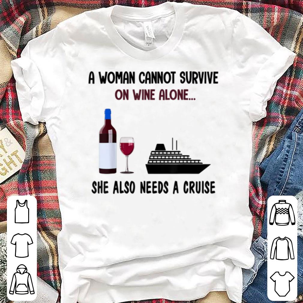 Nice A Woman Cannot Survive On Wine Alone She Also Needs A Cruise shirts 1 - Nice A Woman Cannot Survive On Wine Alone She Also Needs A Cruise shirts