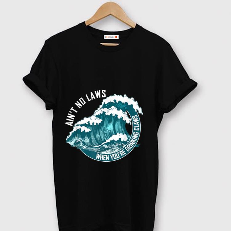Nice Ain t No Laws When Drinking Claws Summer Wave shirt 1 - Nice Ain't No Laws When Drinking Claws Summer Wave shirt