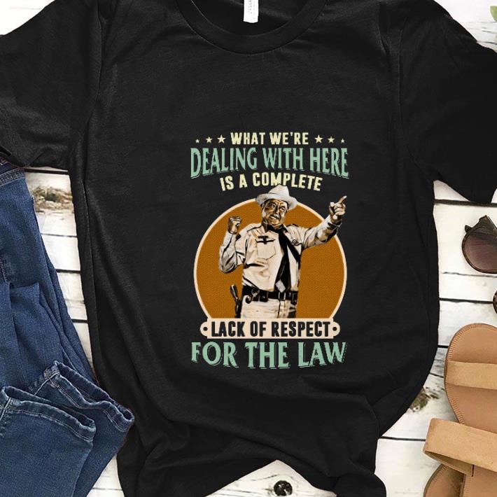 Nice Buford T What We re Dealing With Here Is A Complete Lack Of Repect shirt 1 - Nice Buford T What We're Dealing With Here Is A Complete Lack Of Repect shirt