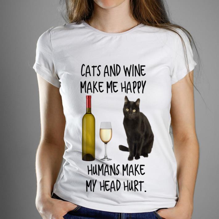 Nice Cats and Wine Make Me Happy Humans Make My Head Hurt shirt 1 - Nice Cats and Wine Make Me Happy Humans Make My Head Hurt shirt