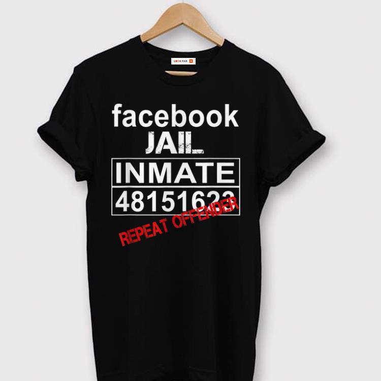 Nice Facebook Jail Inmate 48151623 Repeat Offender shirts 1 - Nice Facebook Jail Inmate 48151623 Repeat Offender shirts