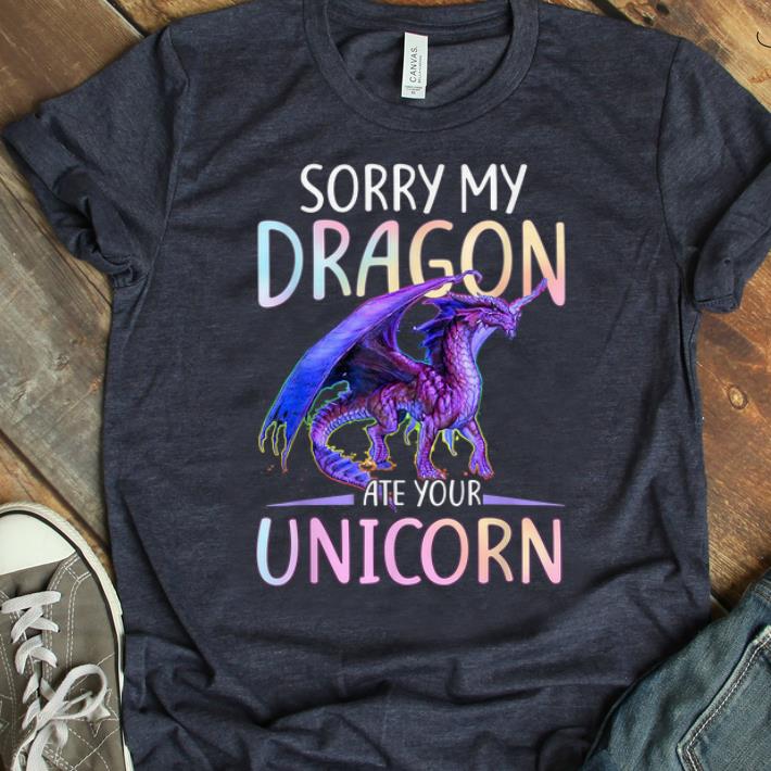 Nice Funny Sorry My Dragon Ate Your Unicorn shirt 1 - Nice Funny Sorry My Dragon Ate Your Unicorn shirt