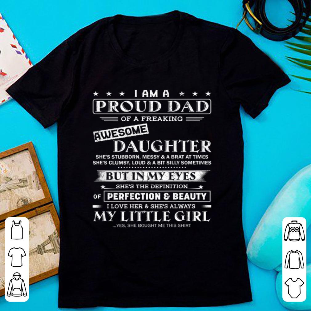 Nice I Am A Proud Dad Of Freaking Awesome Daughter But In My Eyes She s The Definition Of Perfection And Beauty shirt 1 - Nice I Am A Proud Dad Of Freaking Awesome Daughter But In My Eyes She's The Definition Of Perfection And Beauty shirt