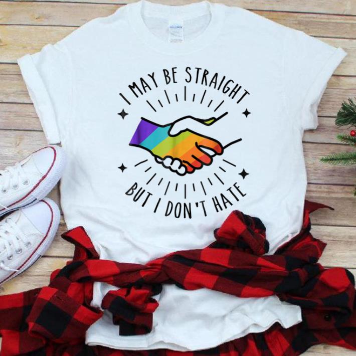 Nice I May Be Straight But I Don t Hate shirt 1 - Nice I May Be Straight But I Don't Hate shirt