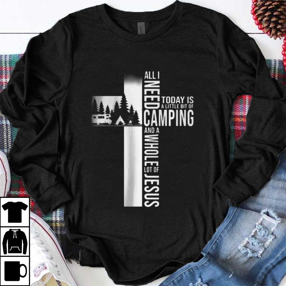 Nice I Need A Little Bit Of Camping And A Whole Lot Of Jesus shirt 1 - Nice I Need A Little Bit Of Camping And A Whole Lot Of Jesus shirt