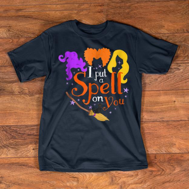 Nice I Put A Spell On You Halloween Witch Sisters shirts 1 - Nice I Put A Spell On You Halloween Witch Sisters shirts