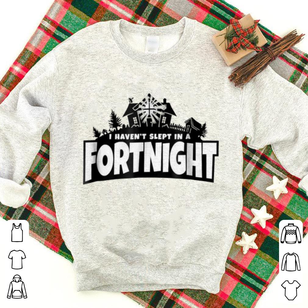 Nice I haven t slept in a fortnight shirts 1 - Nice I haven't slept in a fortnight shirts