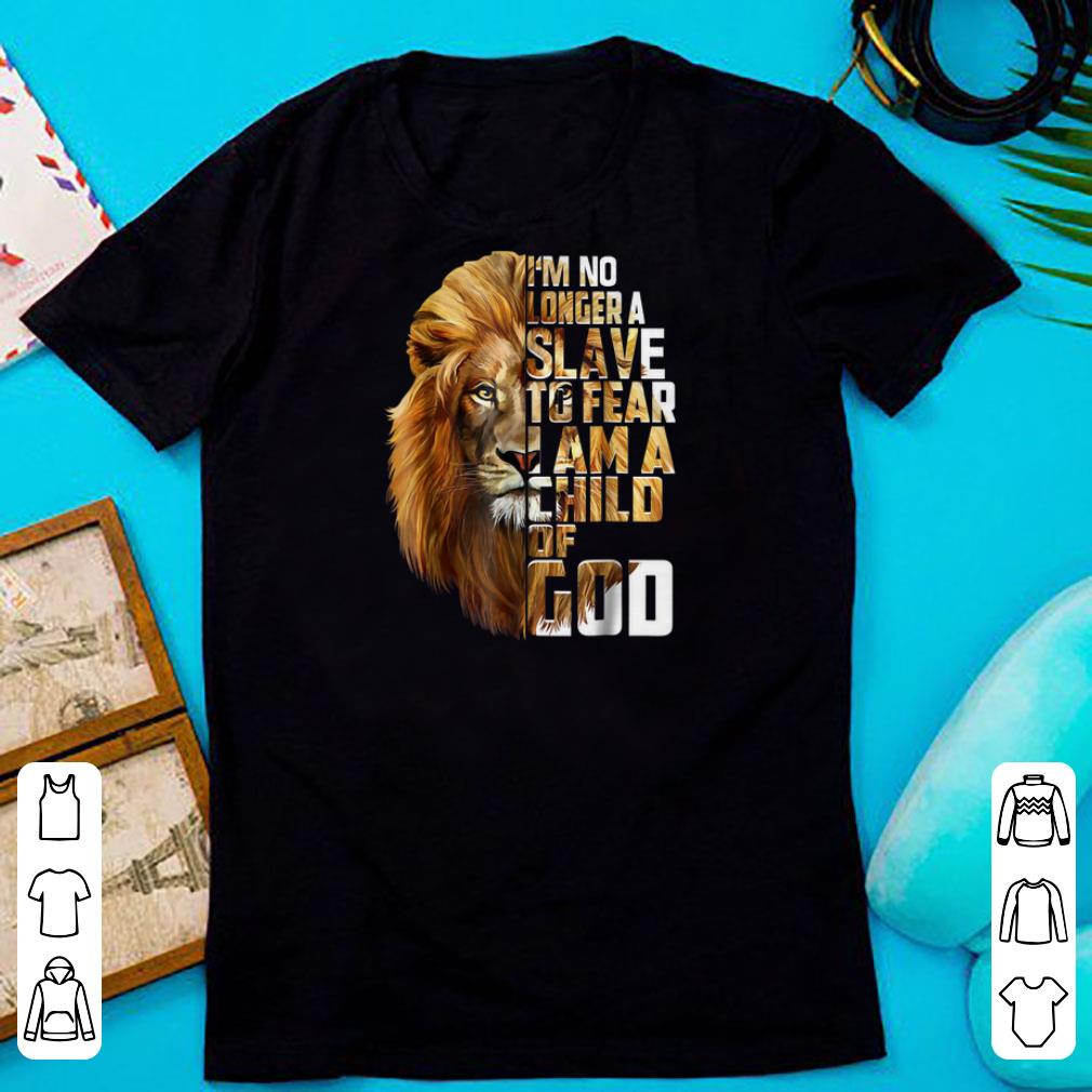 Nice I m no longer a slave to fear child of god lion shirts 1 - Nice I'm no longer a slave to fear child of god lion shirts