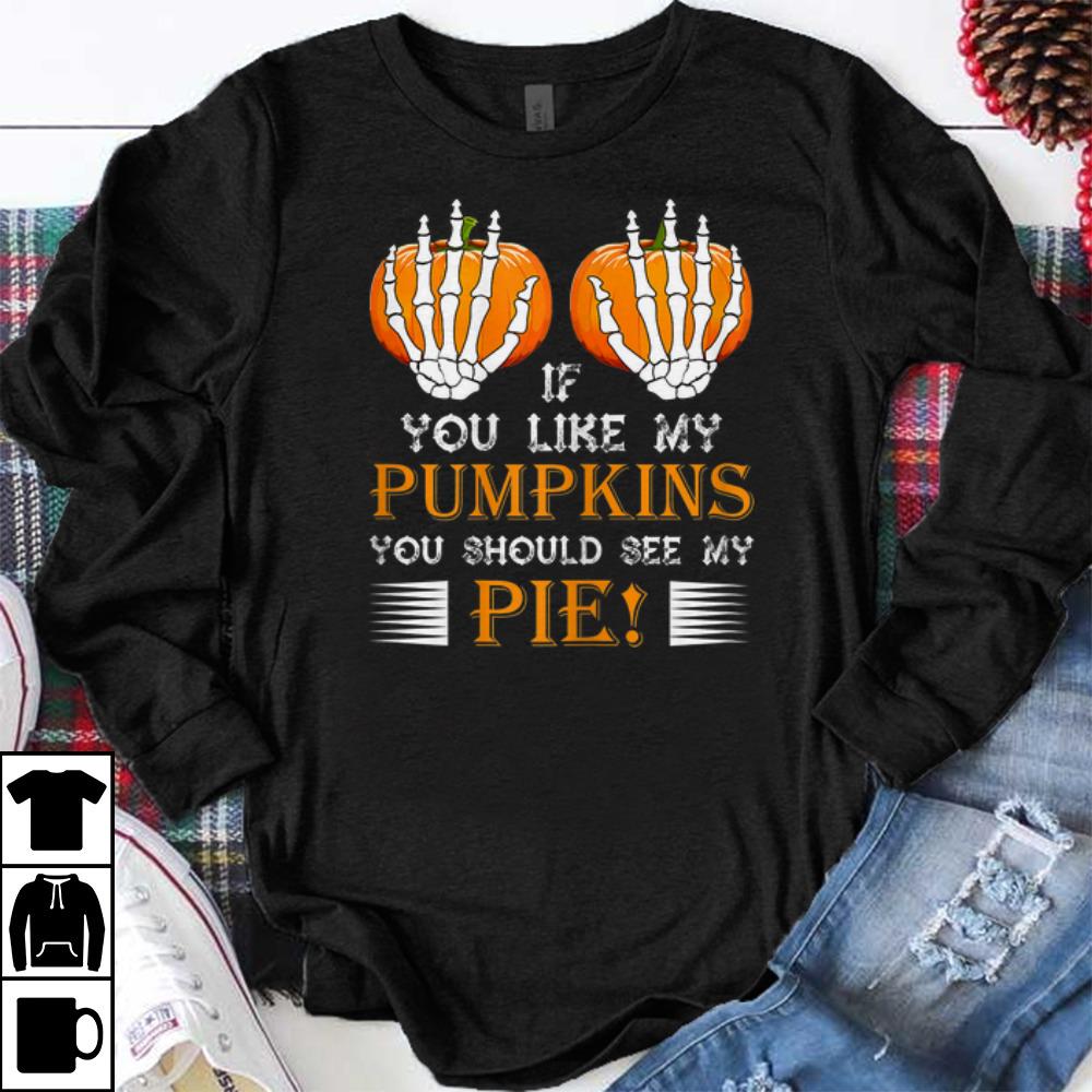 Nice If You Like My Pumpkins You Should See My Pie Boobs shirts 1 - Nice If You Like My Pumpkins You Should See My Pie! Boobs shirts